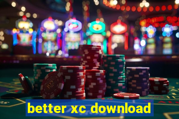 better xc download